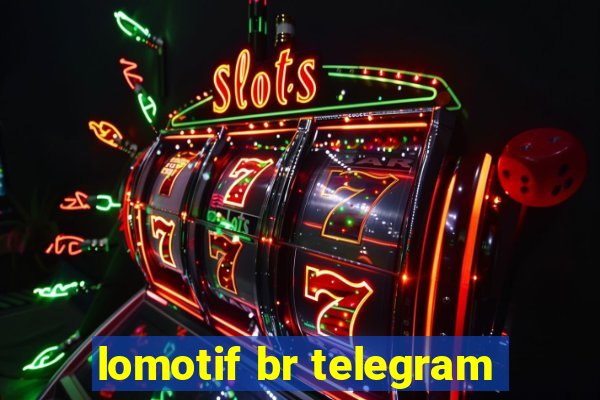lomotif br telegram